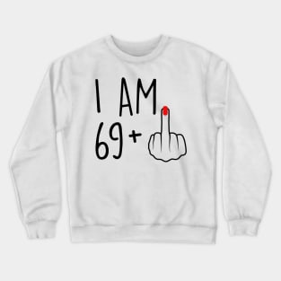 I Am 69 Plus 1 Middle Finger For A 70th Birthday For Women Crewneck Sweatshirt